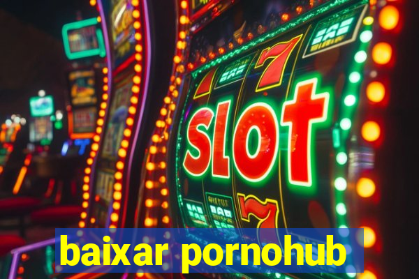 baixar pornohub